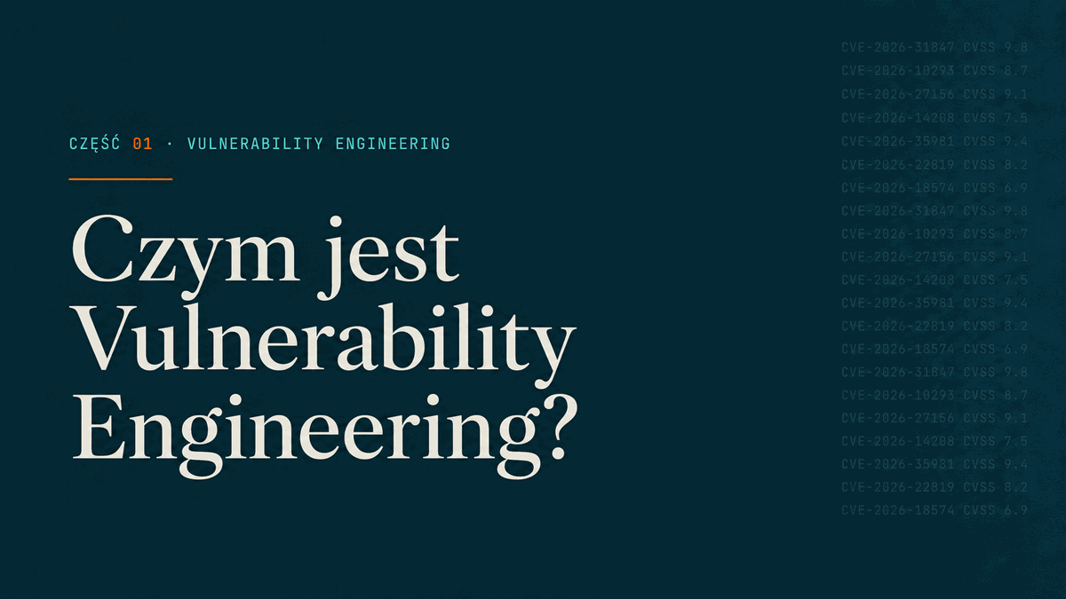 Część 01 — Czym jest Vulnerability Engineering?